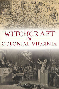 صورة الغلاف: Witchcraft in Colonial Virginia 9781467144247