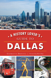 Titelbild: A History Lover's Guide to Dallas 9781467142267