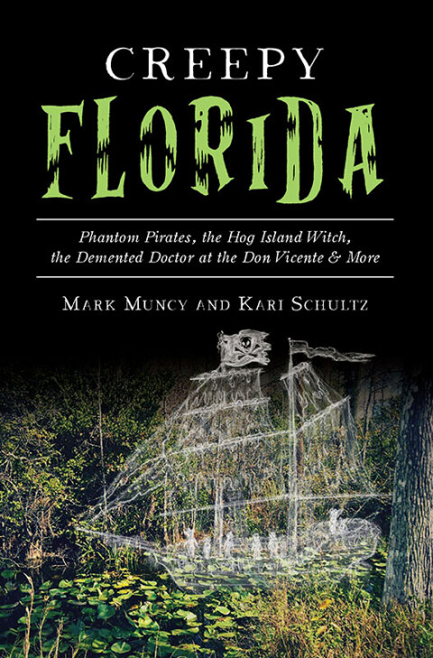 Creepy Florida: Phantom Pirates, the Hog Island Witch, the Demented Doctor at the Don Vicente & More - FULL INSTANT DOWNLOAD | PDF DOCX EPUB
