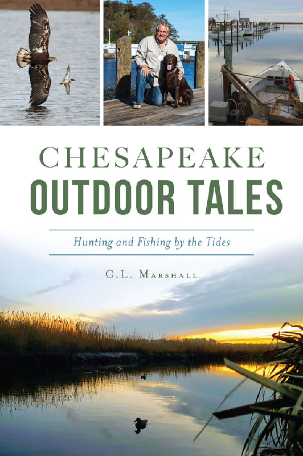 Chesapeake Outdoor Tales Hunting and Fishing by the Tides