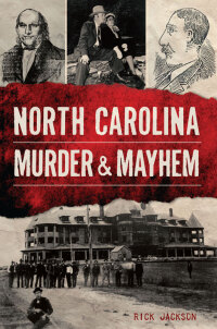 صورة الغلاف: North Carolina Murder & Mayhem 9781467143561