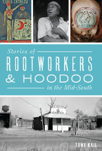 Imagen de portada: Stories of Rootworkers & Hoodoo in the Mid-South 9781467139892