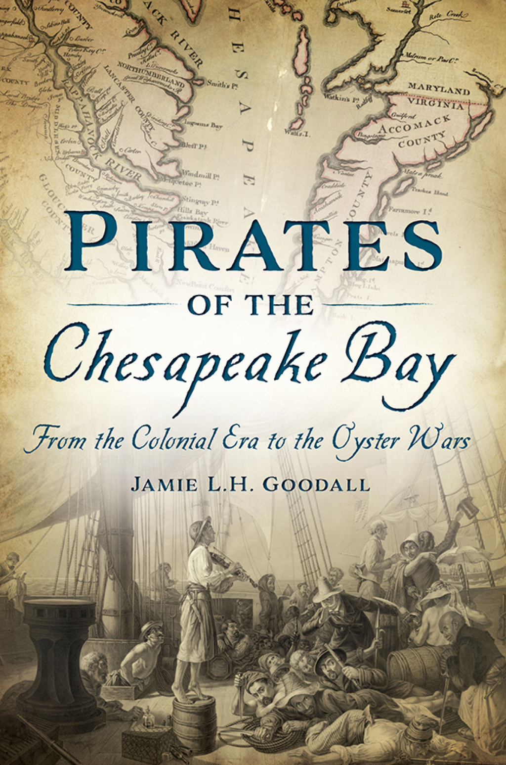 Pirates of the Chesapeake Bay From the Colonial Era to the Oyster Wars