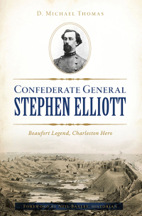 表紙画像: Confederate General Stephen Elliott 9781467144797