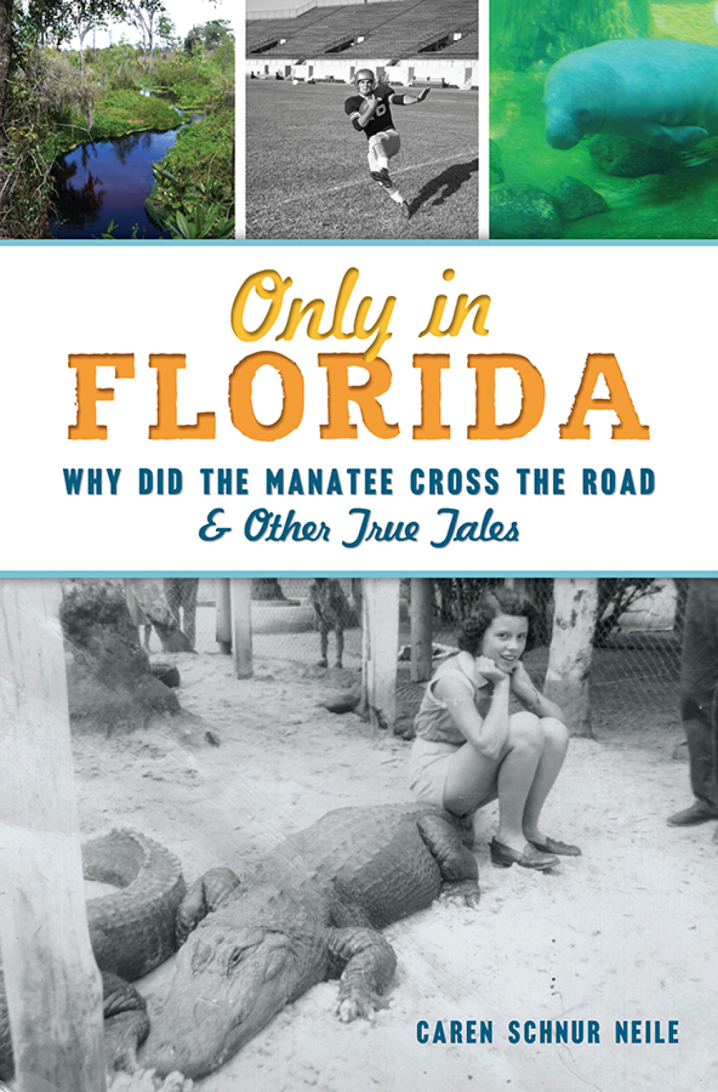 Only in Florida Why Did the Manatee Cross the Road & Other True Tales