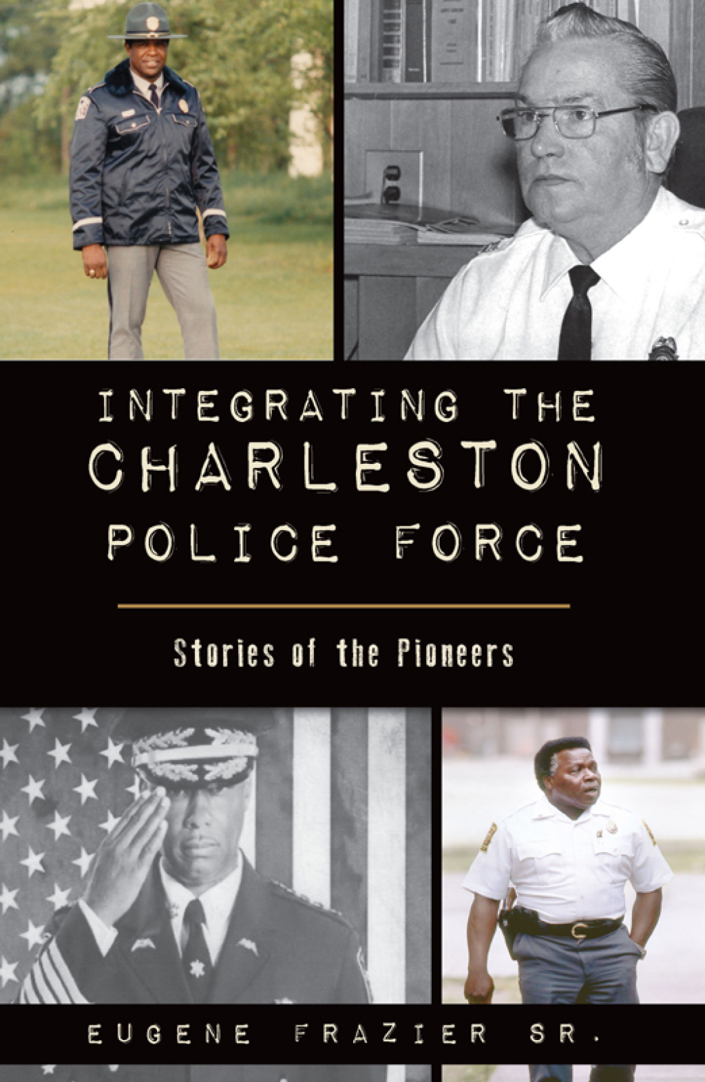 Integrating the Charleston Police Force Stories of the Pioneers