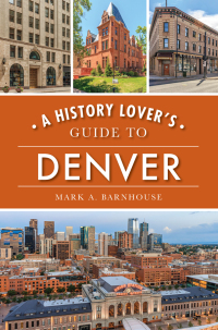 Omslagafbeelding: A History Lover's Guide to Denver 9781467142120