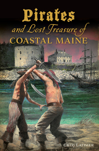 Imagen de portada: Pirates and Lost Treasure of Coastal Maine 9781467141000