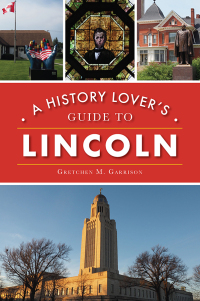 Omslagafbeelding: A History Lover's Guide to Lincoln 9781467144452