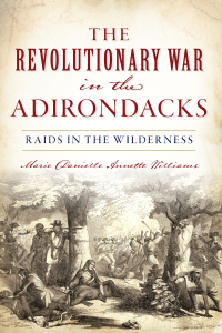 صورة الغلاف: The Revolutionary War in the Adirondacks 9781467142618