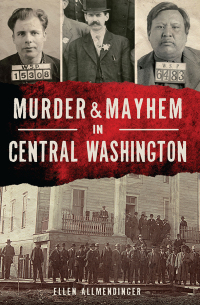 Omslagafbeelding: Murder & Mayhem in Central Washington 9781467119276