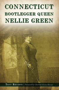 Cover image: Connecticut Bootlegger Queen Nellie Green 9781467147934