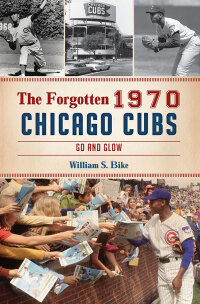 Imagen de portada: The Forgotten 1970 Chicago Cubs 9781467149082