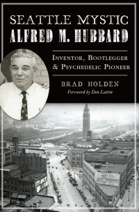 Cover image: Seattle Mystic Alfred M. Hubbard 9781467148061