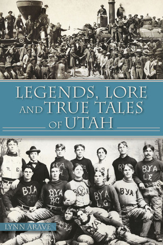 Immagine di copertina: Legends, Lore and True Tales of Utah 9781467150675