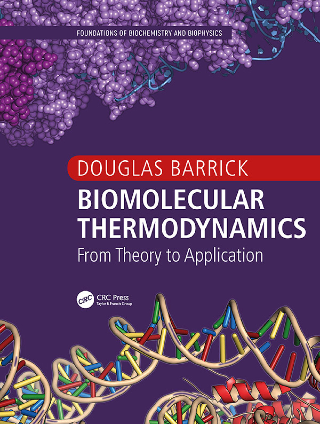 Biomolecular Thermodynamics From Theory to Application 1st Edition