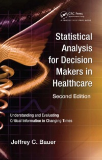 Cover image: Statistical Analysis for Decision Makers in Healthcare 2nd edition 9781439800768