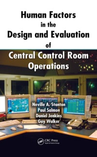 Cover image: Human Factors in the Design and Evaluation of Central Control Room Operations 1st edition 9781439809914