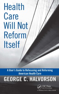 Cover image: Health Care Will Not Reform Itself 1st edition 9781439816141