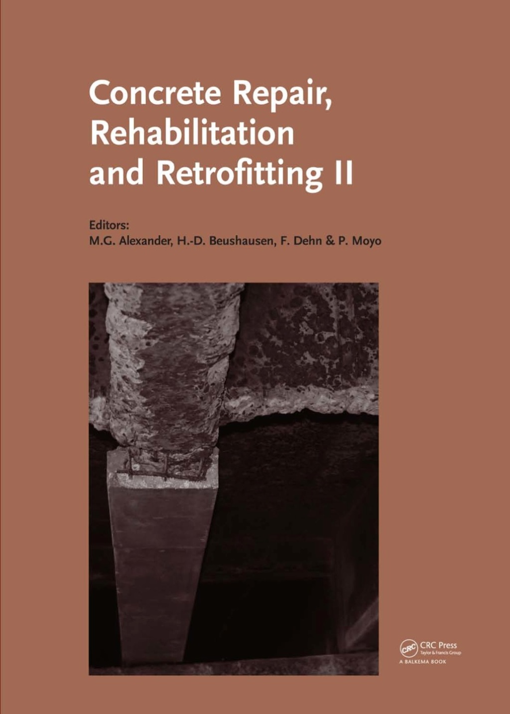 Concrete Repair, Rehabilitation and Retrofitting II 2nd International Conference on Concrete Repair, Rehabilitation and Retrofitting, ICCRRR-2, 24-26 November 2008, Cape Town, South Africa 1st Edition