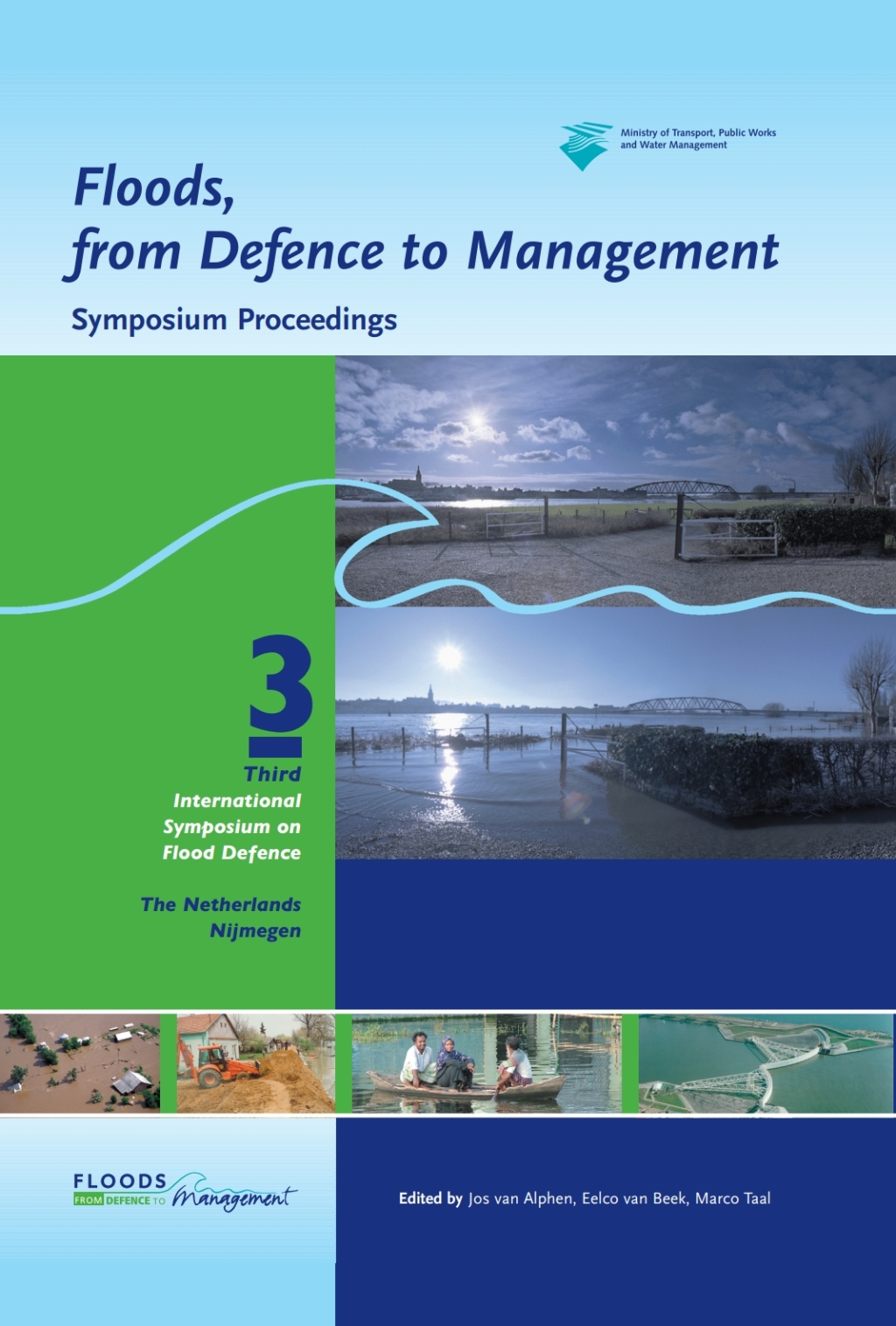 Floods, from Defence to Management Symposium Proceedings of the 3rd International Symposium on Flood Defence, Nijmegen, The Netherlands, 25-27 May 2005 1st Edition