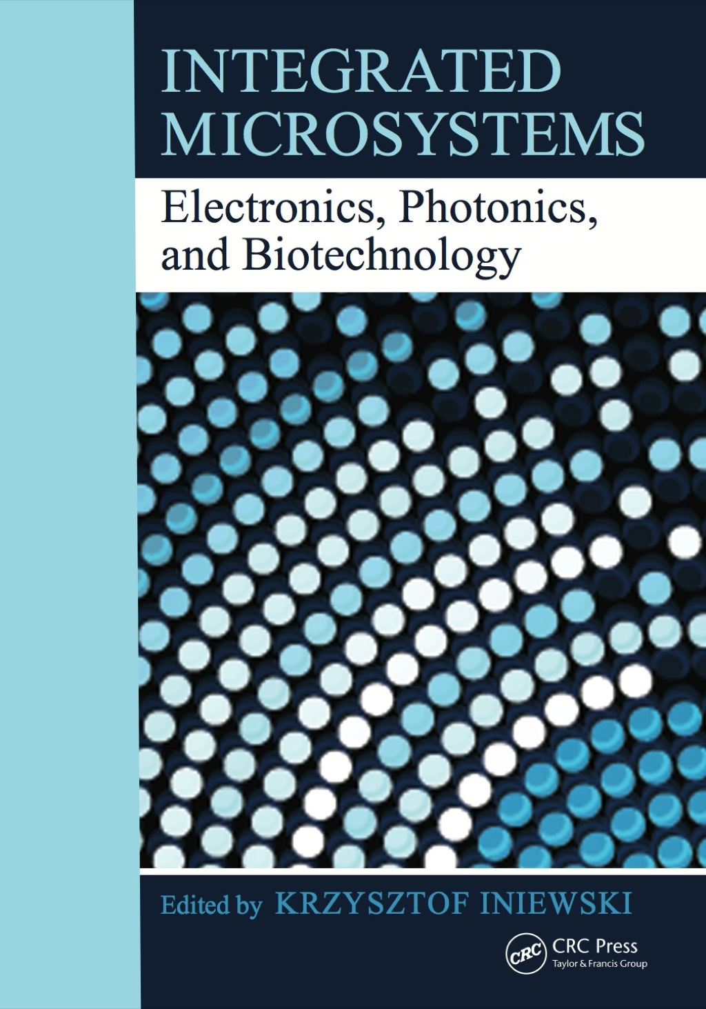 Integrated Microsystems Electronics, Photonics, and Biotechnology 1st Edition