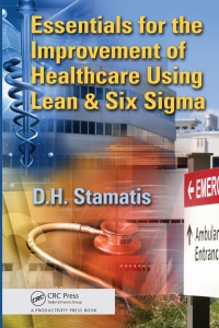 Cover image: Essentials for the Improvement of Healthcare Using Lean & Six Sigma 1st edition 9781439846018
