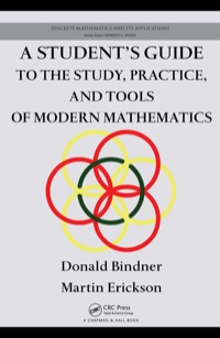 表紙画像: A Student's Guide to the Study, Practice, and Tools of Modern Mathematics 1st edition 9781439846063