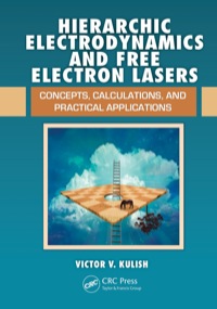 صورة الغلاف: Hierarchic Electrodynamics and Free Electron Lasers 1st edition 9781439849354