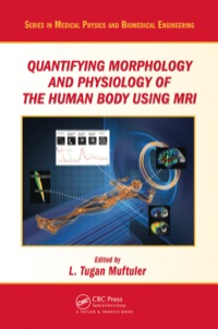 Cover image: Quantifying Morphology and Physiology of the Human Body Using MRI 1st edition 9780367380090