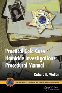 Cover image: Practical Cold Case Homicide Investigations Procedural Manual 1st edition 9781439857014