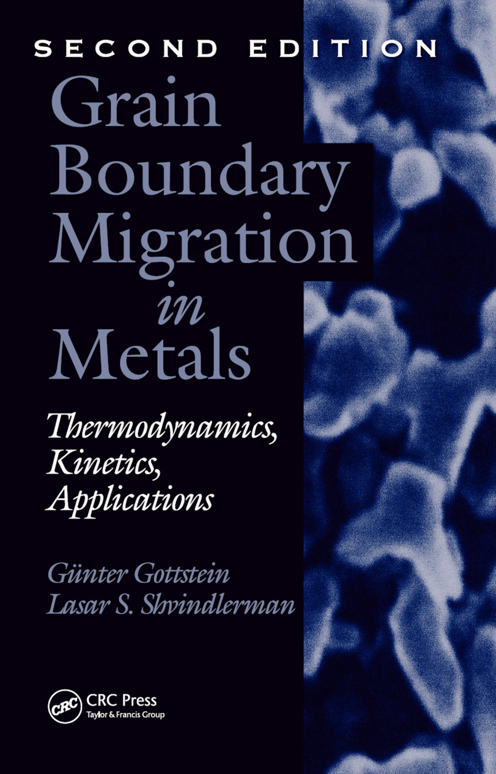 Grain Boundary Migration in Metals Thermodynamics, Kinetics, Applications, Second Edition 2nd Edition