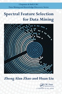 Cover image: Spectral Feature Selection for Data Mining (Open Access) 1st edition 9781138112629