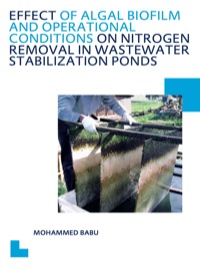 Titelbild: Effect of Algal Biofilm and Operational Conditions on Nitrogen Removal in Waste Stabilization Ponds 1st edition 9781138474345