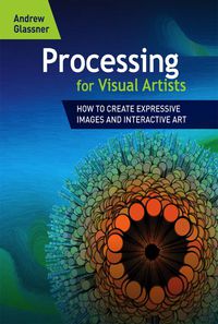 Omslagafbeelding: Processing for Visual Artists 1st edition 9781568817163