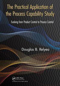 Cover image: The Practical Application of the Process Capability Study 1st edition 9781138464476
