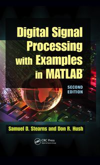 Cover image: Digital Signal Processing with Examples in MATLAB® 2nd edition 9781439837825