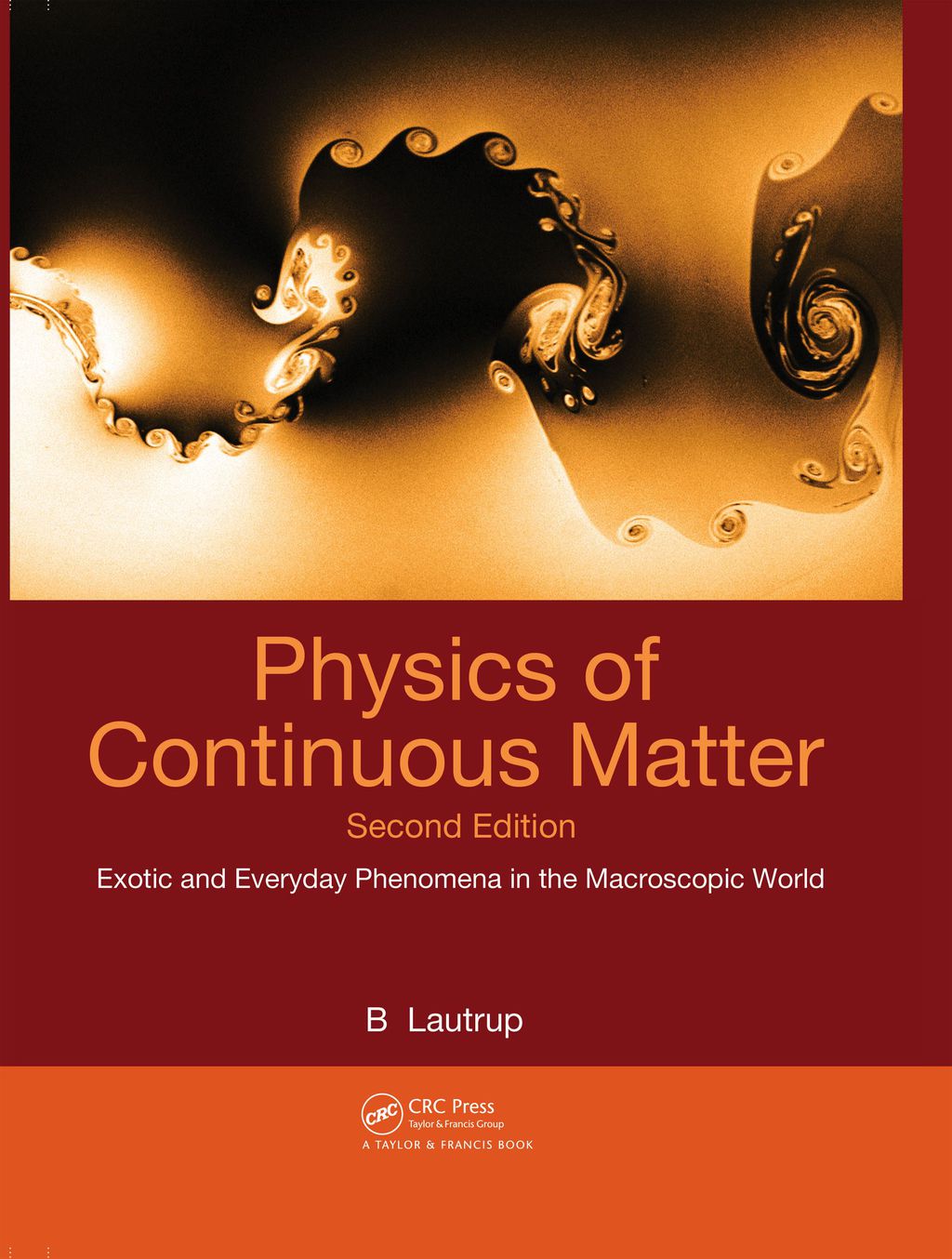 Physics of Continuous Matter Exotic and Everyday Phenomena in the Macroscopic World 2nd Edition