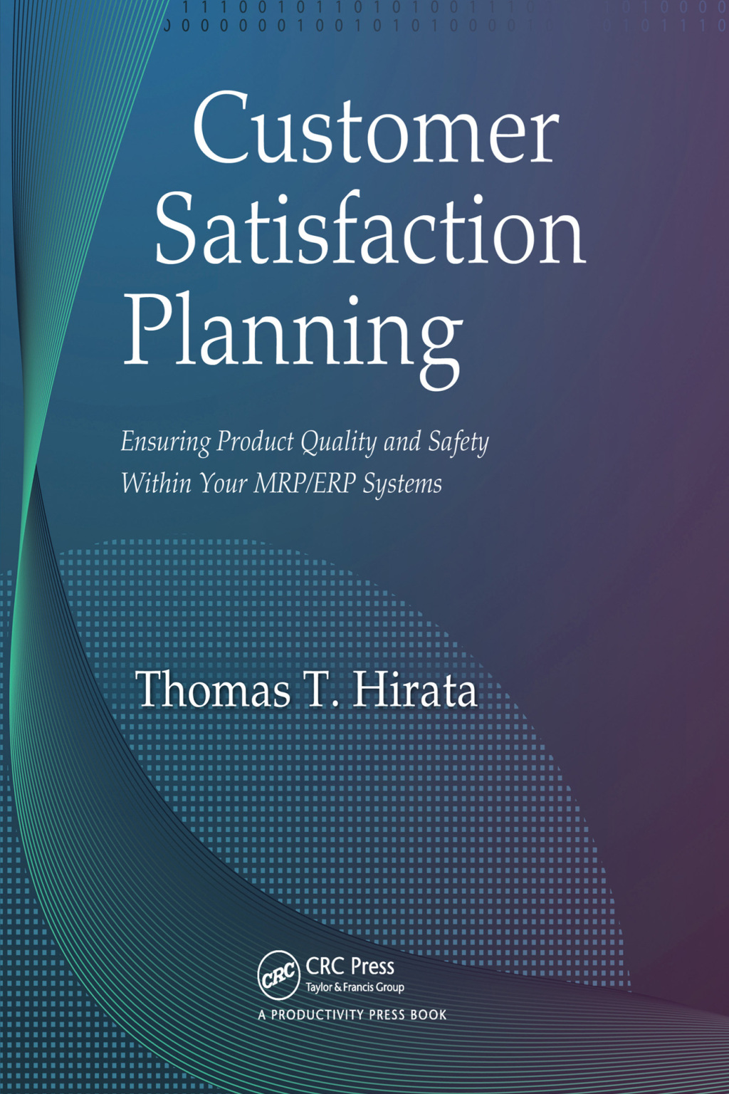 Customer Satisfaction Planning Ensuring Product Quality and Safety Within Your MRP/ERP Systems 1st Edition