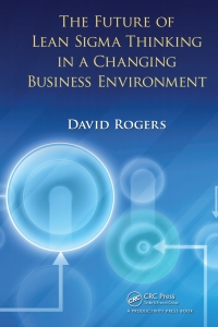 Immagine di copertina: The Future of Lean Sigma Thinking in a Changing Business Environment 1st edition 9781439851029