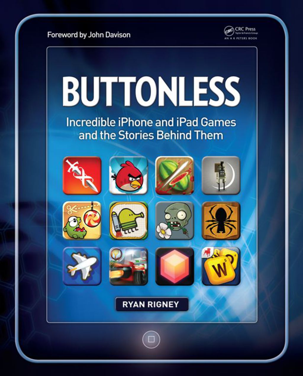 Buttonless Incredible iPhone and iPad Games and the Stories Behind Them 1st Edition