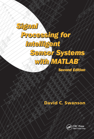 表紙画像: Signal Processing for Intelligent Sensor Systems with MATLAB 2nd edition 9781420043044