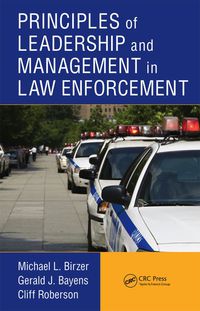 صورة الغلاف: Principles of Leadership and Management in Law Enforcement 1st edition 9781439880340