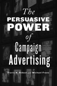Cover image: The Persuasive Power of Campaign Advertising 9781439903322
