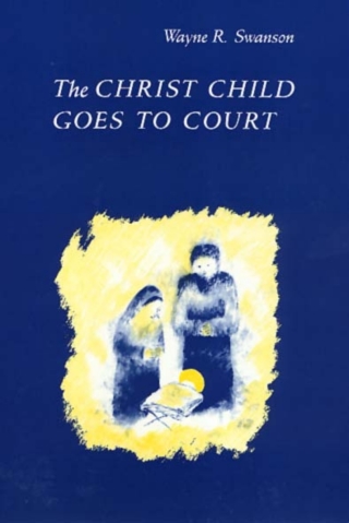 Imagen de portada: The Christ Child Goes to Court 9780877226383