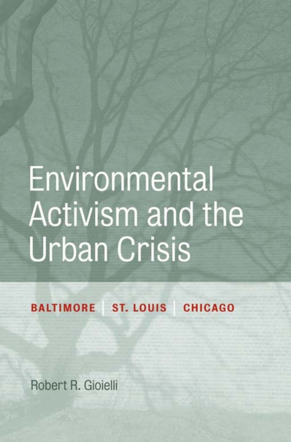 Environmental Activism and the Urban Crisis Baltimore, St. Louis, Chicago