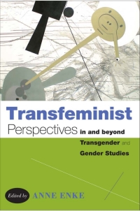 表紙画像: Transfeminist Perspectives in and beyond Transgender and Gender Studies 9781439907467