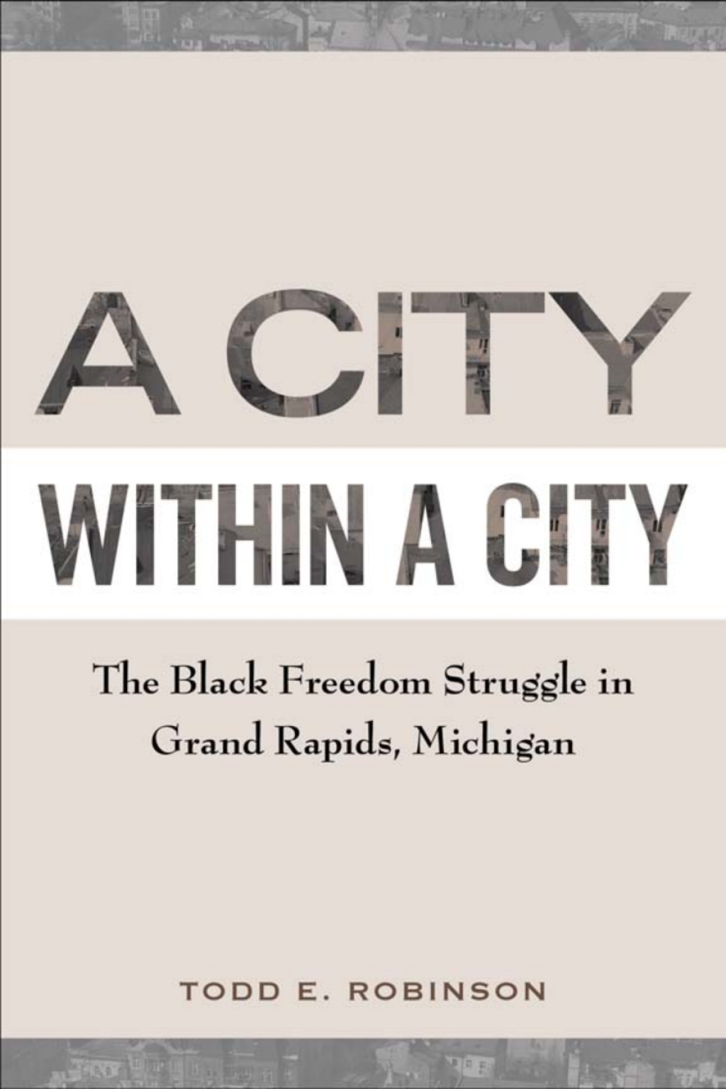 A City within a City The Black Freedom Struggle in Grand Rapids, Michigan