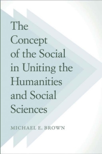 Cover image: The Concept of the Social in Uniting the Humanities and Social Sciences 9781439910153
