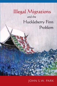 Cover image: Illegal Migrations and the Huckleberry Finn Problem 9781439910467